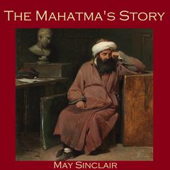 The Mahatma's Story Audiobook, by May Sinclair