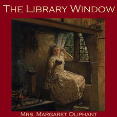 The Library Window Audiobook, by Margaret Oliphant