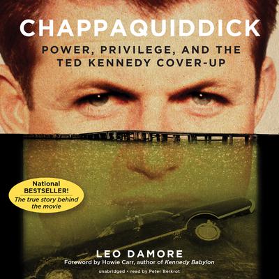 Chappaquiddick: Power, Privilege, and the Ted Kennedy Cover-Up Audiobook, by 