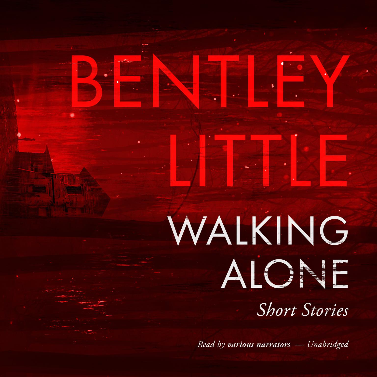 Walking Alone: Short Stories Audiobook, by Bentley Little