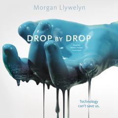 Drop by Drop Audiobook, by Morgan Llywelyn