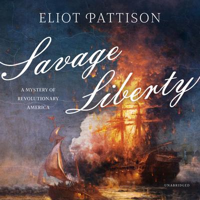 Savage Liberty: A Mystery of Revolutionary America Audiobook, by Eliot Pattison