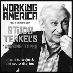 Working in America: The Best of Studs Terkel's Working Tapes Audiobook, by Studs Terkel