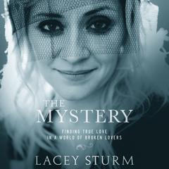 The Mystery: Finding True Love in a World of Broken Lovers Audiobook, by Lacey Sturm