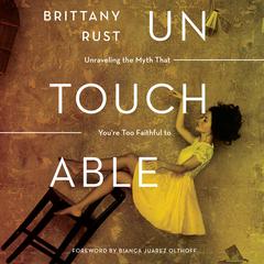Untouchable: Unraveling the Myth that You're Too Faithful to Fall Audiobook, by Brittany Rust
