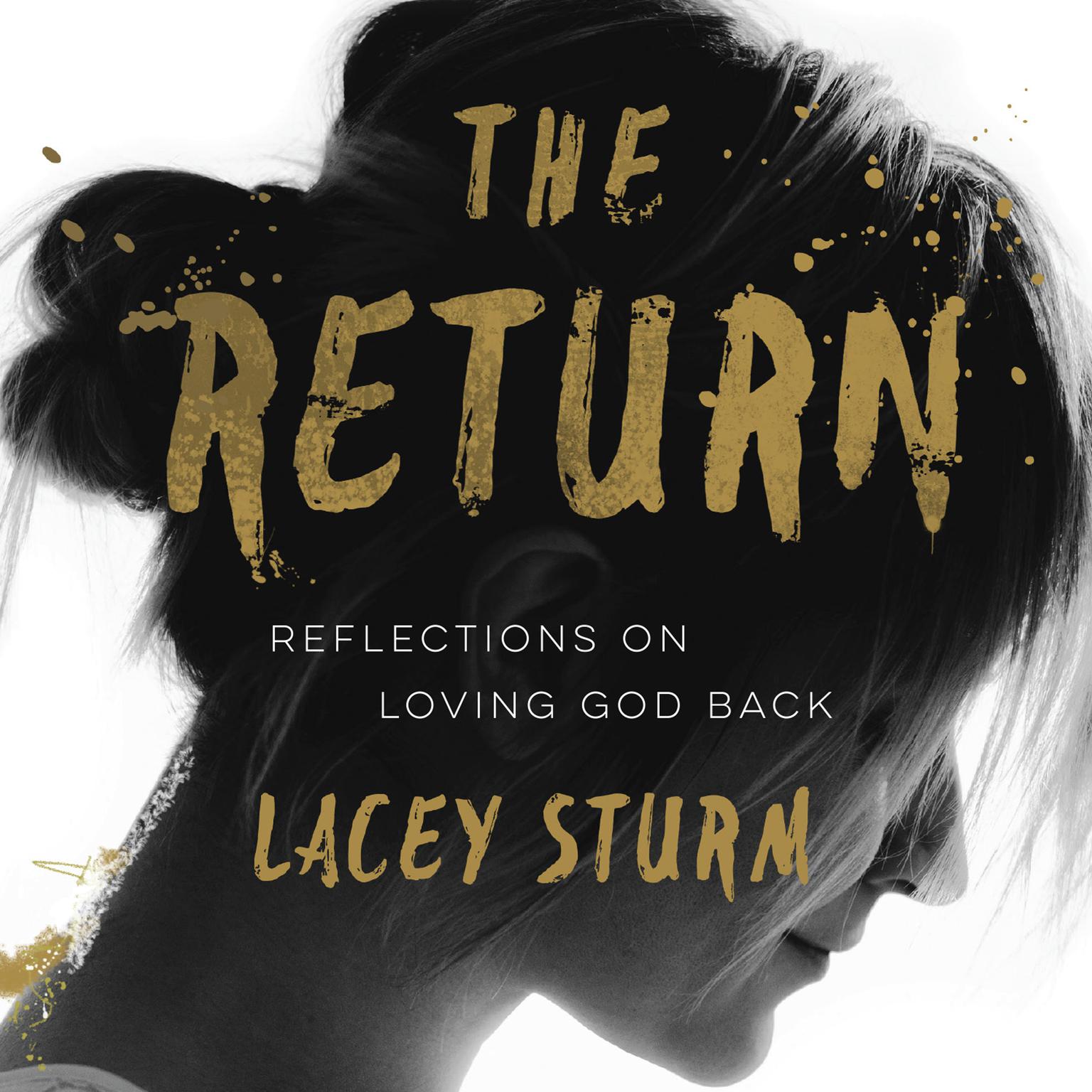The Return: Reflections on Loving God Back Audiobook, by Lacey Sturm