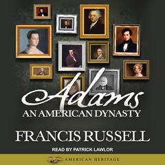 Adams: An American Dynasty Audiobook, by Francis Russell