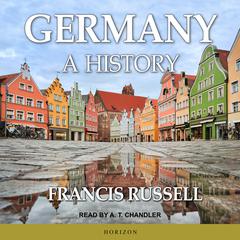Germany: A History Audiobook, by Francis Russell