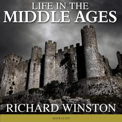Life in the Middle Ages Audiobook, by Richard Winston