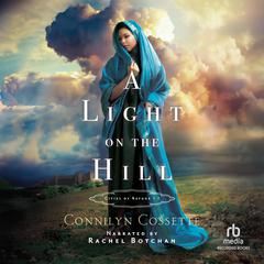 A Light on the Hill Audiobook, by Connilyn Cossette