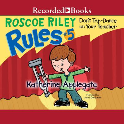 Don't Tap Dance On Your Teacher Audiobook, by Katherine Applegate