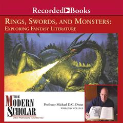 Rings, Swords, and Monsters: Exploring Fantasy Literature: Exploring Fantasy Literature Audiobook, by Michael D. C. Drout