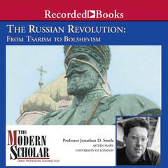 The Russian Revolution: From Tsarism to Bolshevism: From Tsarism to Bolshevism, The Audiobook, by Jonathan Smele