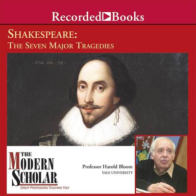 Shakespeare: The Seven Major Tragedies Audiobook, by Harold Bloom