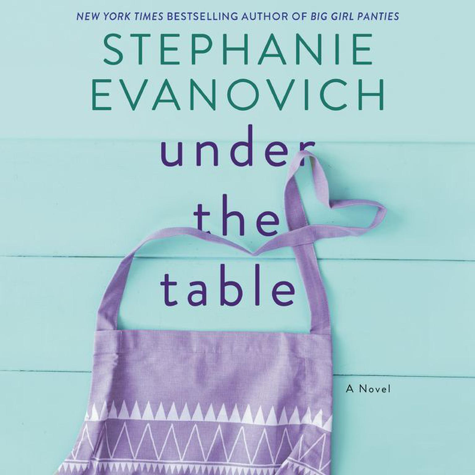 Under the Table: A Novel Audiobook, by Stephanie Evanovich