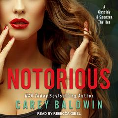 Notorious: A Cassidy & Spenser Thriller Audiobook, by Carey Baldwin