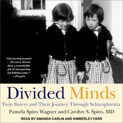 Divided Minds: Twin Sisters and Their Journey Through Schizophrenia Audiobook, by Carolyn S. Spiro