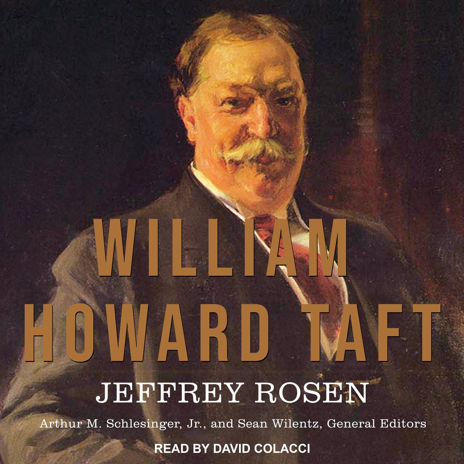 William Howard Taft: The American Presidents Series: The 27th President, 1909-1913 Audiobook, by Jeffrey Rosen