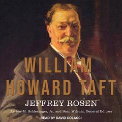 William Howard Taft: The American Presidents Series: The 27th President, 1909-1913 Audiobook, by 