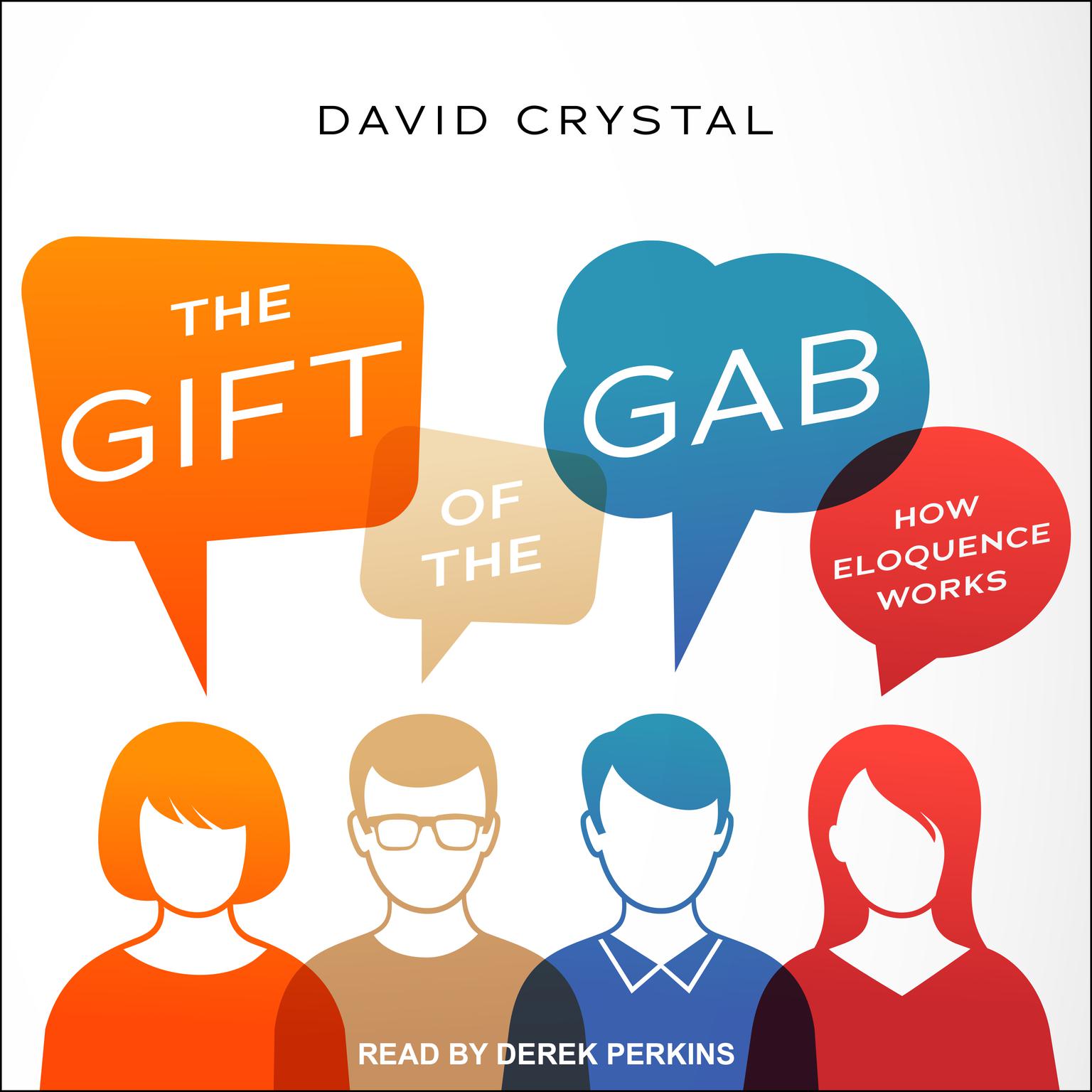 The Gift of the Gab: How Eloquence Works Audiobook, by David Crystal