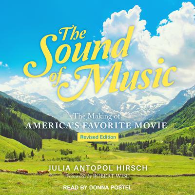 The Sound of Music: The Making of Americas Favorite Movie Audiobook, by Julia Antopol Hirsch