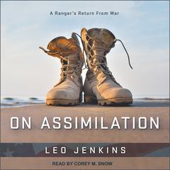 On Assimilation: A Ranger's Return From War Audiobook, by Leo Jenkins