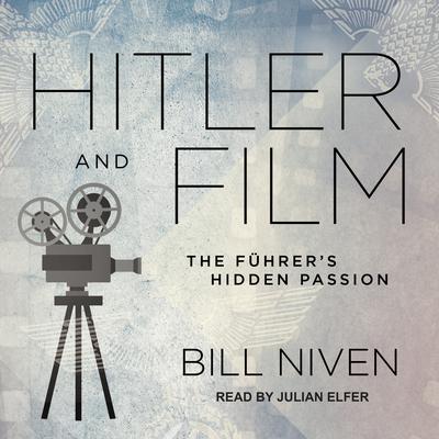 Hitler and Film: The Führers Hidden Passion Audiobook, by Bill Niven