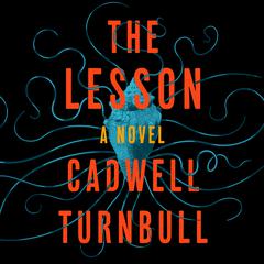 The Lesson: A Novel Audiobook, by Cadwell Turnbull