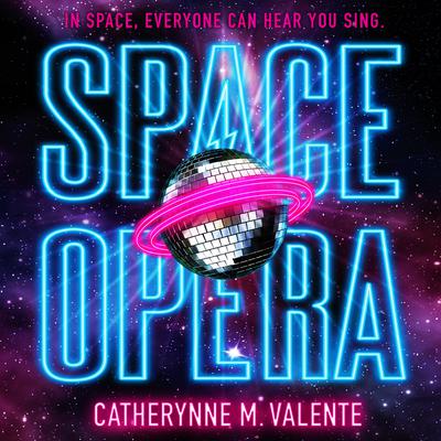 Space Opera Audiobook, by Catherynne M. Valente