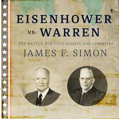Eisenhower vs. Warren: The Battle for Civil Rights and Liberties Audiobook, by James F. Simon