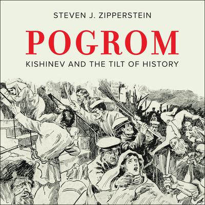 Pogrom: Kishinev and the Tilt of History Audiobook, by Steven J. Zipperstein