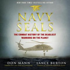 Navy SEALs: The Combat History of the Deadliest Warriors on the Planet Audiobook, by 