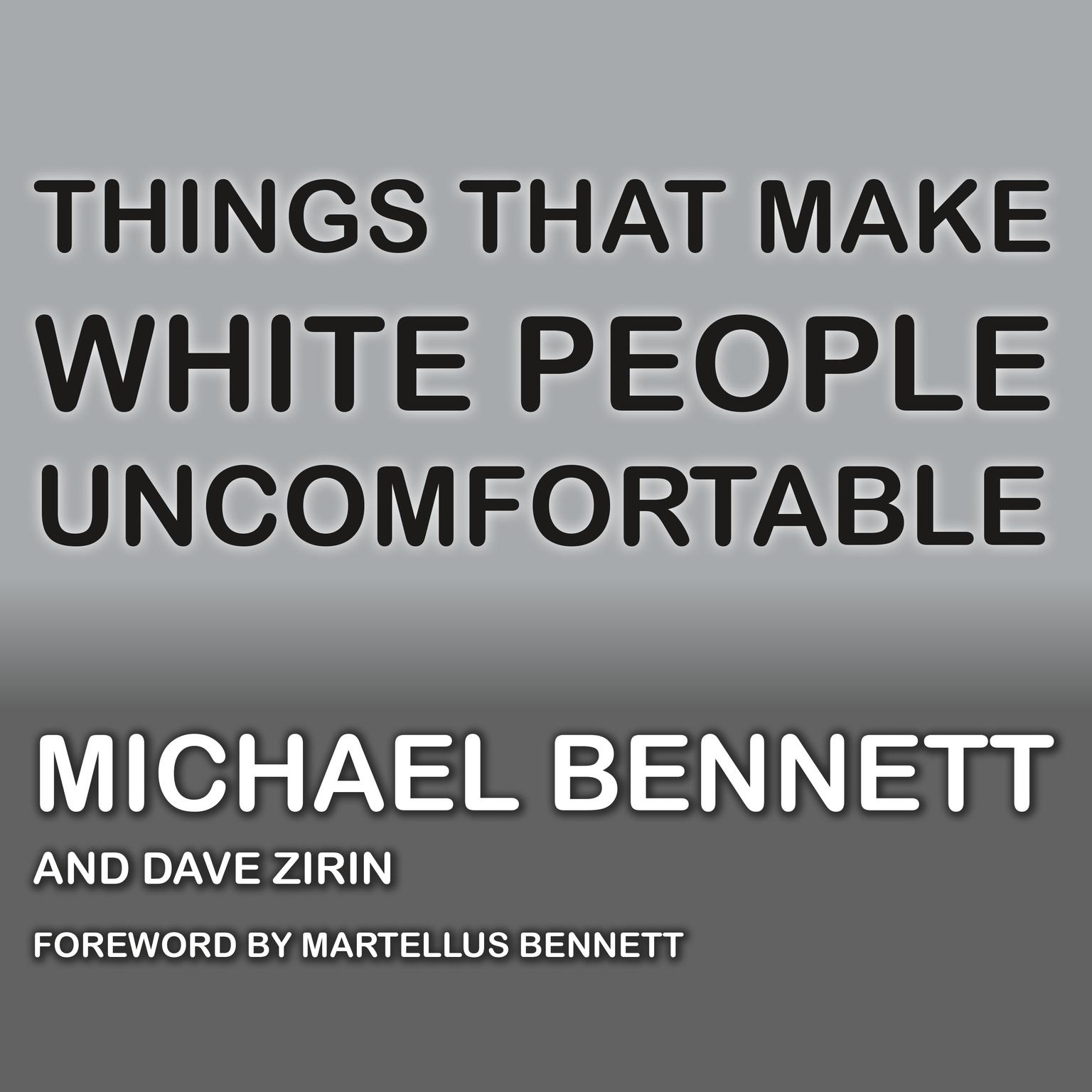 Things That Make White People Uncomfortable Audiobook, by Michael Bennett