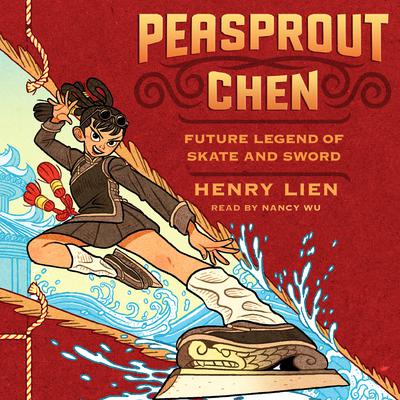Peasprout Chen, Future Legend of Skate and Sword Audiobook, by Henry Lien