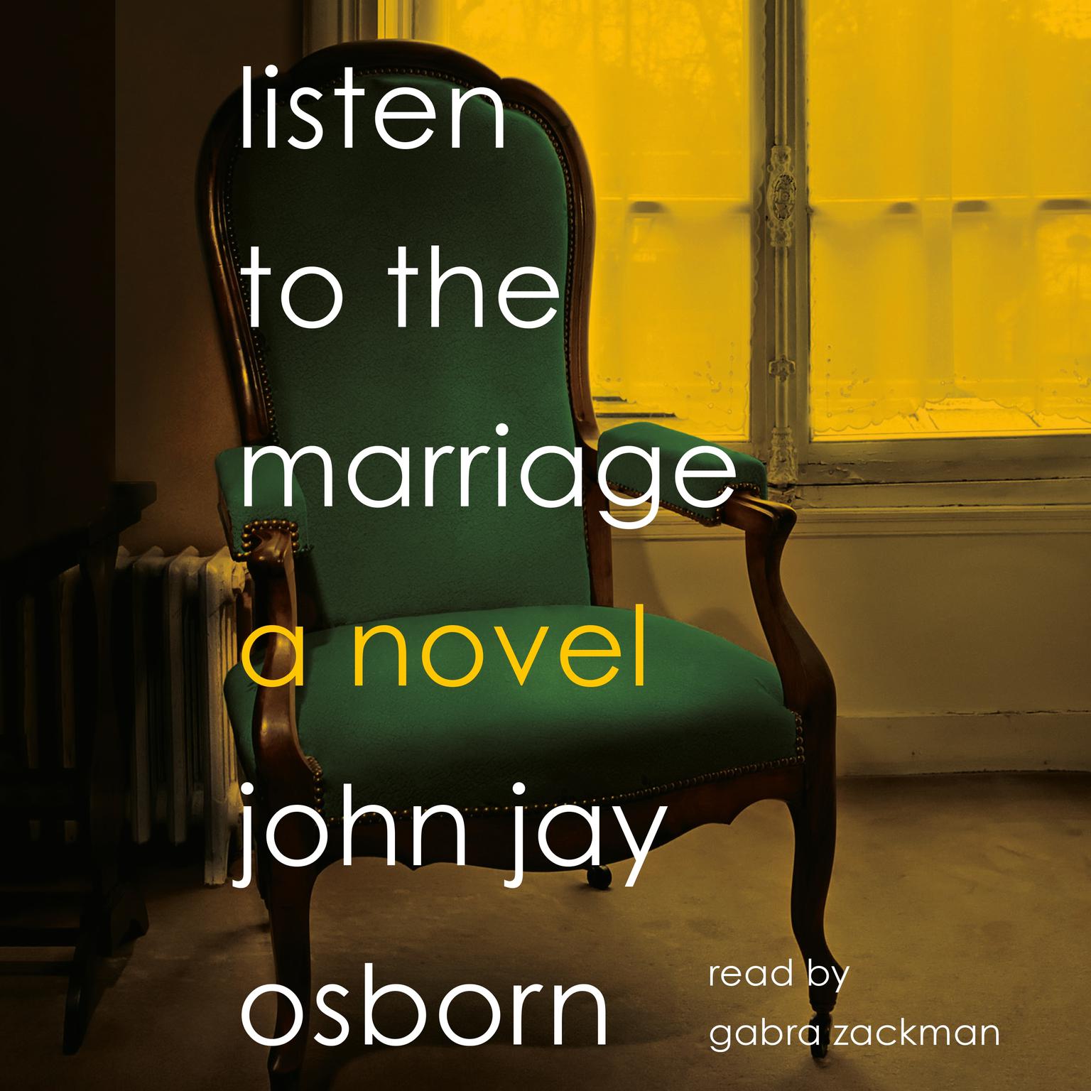 Listen to the Marriage: A Novel Audiobook, by John Jay Osborn