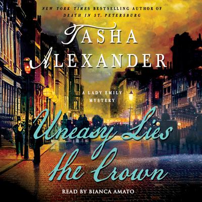 Uneasy Lies the Crown: A Lady Emily Mystery Audiobook, by Tasha Alexander