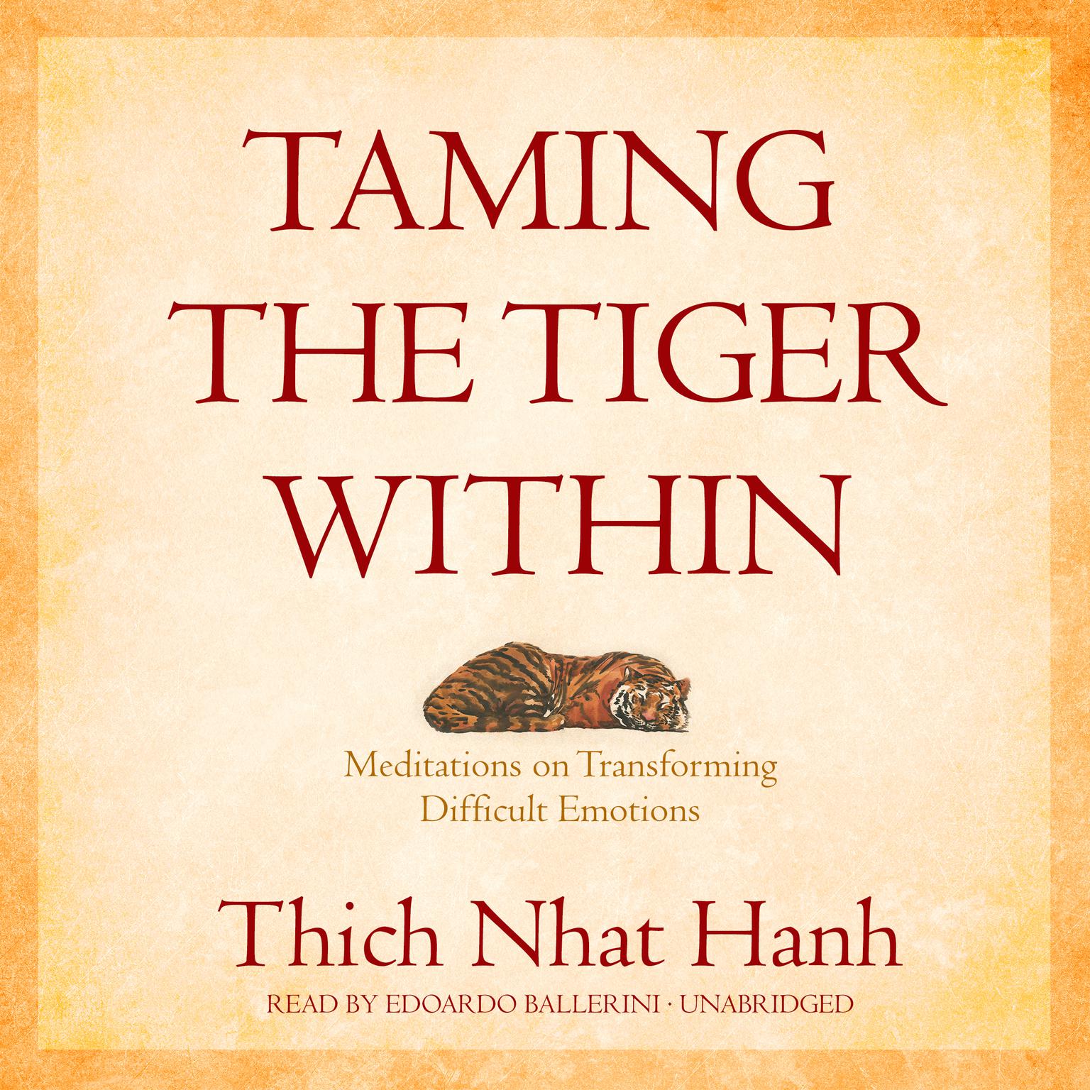 Taming the Tiger Within: Meditations on Transforming Difficult Emotions Audiobook, by Thich Nhat Hanh