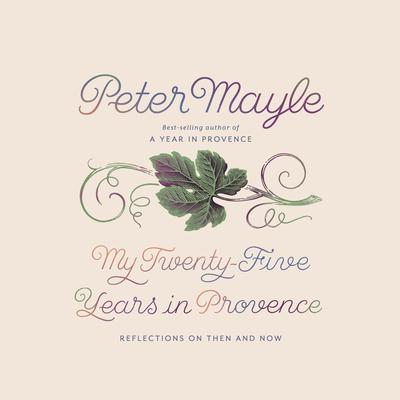 My Twenty-Five Years in Provence: Reflections on Then and Now Audiobook, by 