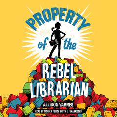 Property of the Rebel Librarian Audiobook, by Allison Varnes