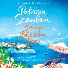 Orange Blossom Days: A Novel Audiobook, by Patricia Scanlan