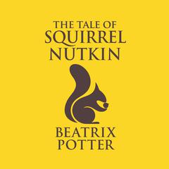 The Tale of Squirrel Nutkin Audiobook, by 