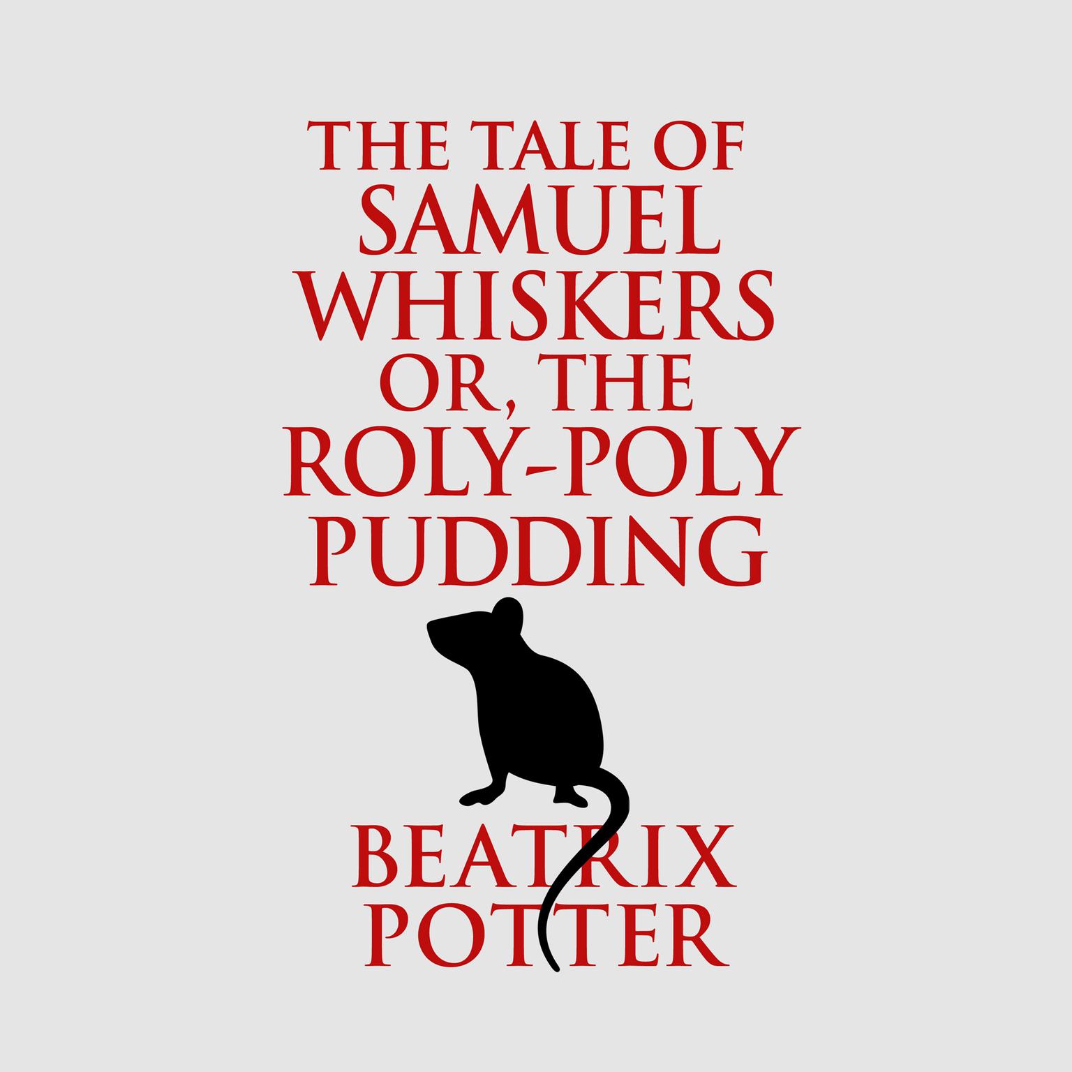 The Tale of Samuel Whiskers or, The Roly-Poly Pudding Audiobook, by Beatrix Potter