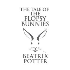 The Tale of the Flopsy Bunnies Audiobook, by Beatrix Potter
