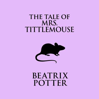 The Tale of Mrs. Tittlemouse Audiobook, by Beatrix Potter