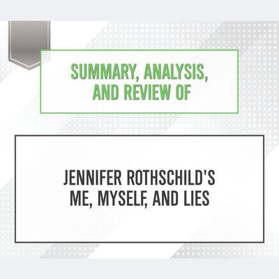 Summary, Analysis, and Review of Jennifer Rothschild's Me, Myself, and Lies Audiobook, by Start Publishing Notes