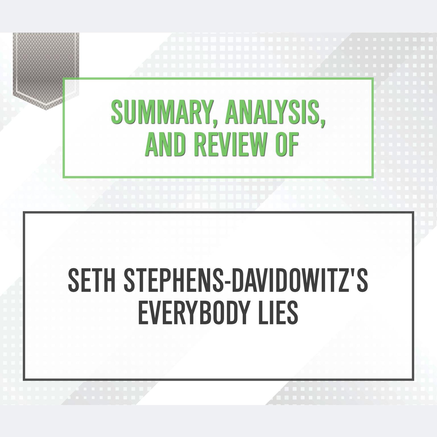 Summary, Analysis, and Review of Seth Stephens-Davidowitzs Everybody Lies Audiobook, by Start Publishing Notes