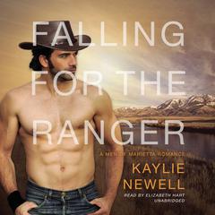 Falling for the Ranger: A Men of Marietta Romance Audiobook, by Kaylie Newell