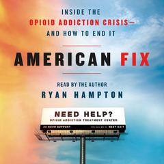 American Fix: Inside the Opioid Addiction Crisis - and How to End It Audiobook, by Ryan Hampton