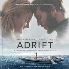 Adrift [Movie tie-in]: A True Story of Love, Loss, and Survival at Sea Audiobook, by 