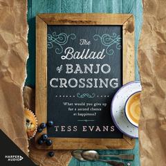 The Ballad of Banjo Crossing Audiobook, by Tess Evans